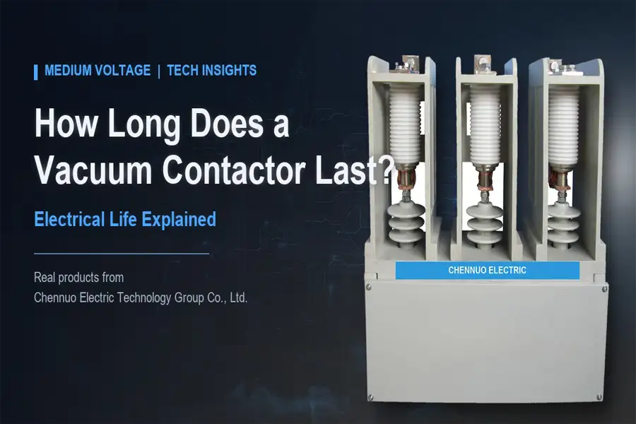 How Long Does a Vacuum Contactor Last? Electrical Life Explained